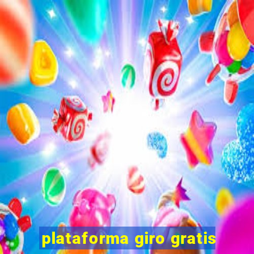 plataforma giro gratis